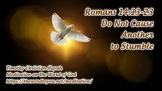 Timothy: Romans 14:13-23 Do Not Cause Another to Stumble