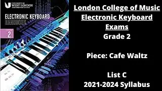 Cafe Waltz - London College of Music Electronic Keyboard Exams Grade 2, 2021-2024 Syllabus
