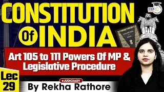 Art 105 To 111 Powers And Privileges Of MP & Legislative Procedure By Rekha Rathore|