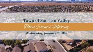 Town of San Tan Valley Council Meeting - January 7, 2026 at 6 P.M.