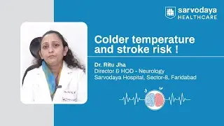 How cold weather can increase the risk of stroke | Sarvodaya Hospital Sec-8, Faridabad