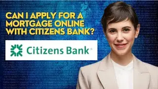 Can I apply for a mortgage online with Citizens Bank?