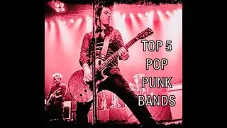 TOP 5 POP PUNK BANDS!!