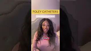 Foley Catheters Explained || New Nurse Boot Camp 