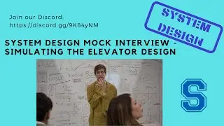 System Design Mock Interview - Simulating the elevator design - 12/18/2021