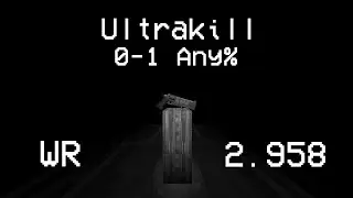 Ultrakill 0-1 Any% FWR(2.958)