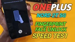 how to test oneplus nord 2T 5G fingerprint and face unlock speed