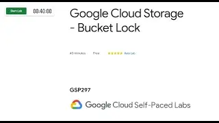 GSP297 | Google Cloud Storage - Bucket Lock