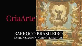 Barroco Brasileiro Estilo Joanino -  Caracter&iacute;sticas