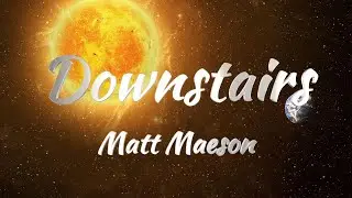 Matt Maeson - Downstairs (Lyrics)