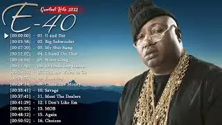 E-40 Best Hits 2022|| E-40 Greatest Hits Full Album|| Big Subwoofer, U and Dat, I Stand On That