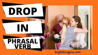 Drop In - Phrasal Verb | Common Phrasal Verbs in English | Business English & Everyday Vocabulary