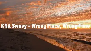 4. KNA Swavy - Wrong Place, Wrong Time LYRIC VIDEO