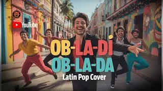 Ob-La-Di Ob-La-Da Latin Pop Cover. The Beatles Inspired. Dance Groove