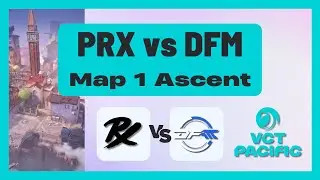 VCT PACIFIC Stage 1 | PRX vs DFM | Map 1 Ascent