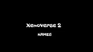 Dragonball Xenoverse 2 cac names