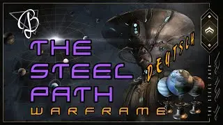 THE STEEL PATH erkl&auml;rt! | WARFRAME Neuer Mode! Der St&auml;hlerne Pfad | Guide DEUTSCH / German
