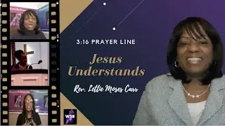 3:16 Prayer Line: Jesus Understands