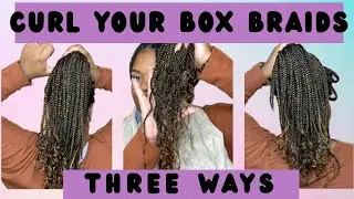 How to Curl Box Braid Ends 3 Different Ways | Beginner Friendly