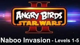 Angry Birds Star Wars II Walkthrough (Naboo Invasion) Levels 1-5