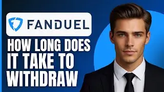 How Long Does It Take To Withdraw From FanDuel (2026)