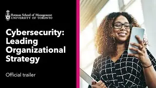 Rotman Cybersecurity: Leading Organizational Strategy Online Program | Trailer