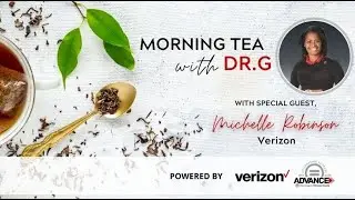 Tea with Dr.G featuring Michelle Robinson of Verizon