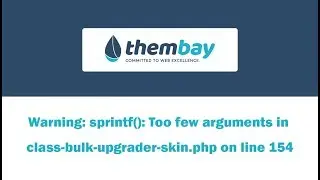 [ThemBay] Solved - Warning: sprintf(): Too few arguments in class-bulk-upgrader-skin.php on line 154