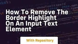how to remove the border highlight on an input text element