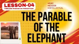 The Parable of the Elephant | Rumi&rsquo;s Timeless Wisdom on Perception | Intellectual Lessons