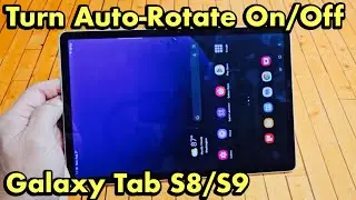Galaxy Tab S8/S9: как включить/выключить автоповорот (поворот главного экрана, видео, веб-сайта и...