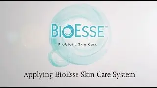 BioEsse Probiotic Skin Care System &ndash; How to Apply