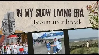 #19 Summer break - First harvest | childhood hills | Aero Show | kindergarten performance