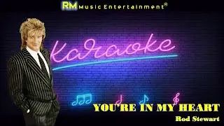 You're in My Heart - Rod Stewart &reg;Karaoke HD #karaoke #slowrock