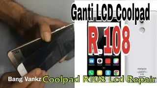 Cara Ganti LCD Coolpad R108 / Coolpad R108 LCD Replacement