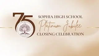 SOPHIA PLATINUM JUBILEE CLOSING CELEBRATION