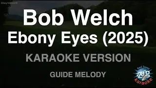 Bob Welch - Ebony Eyes (2025) (Melody) (Karaoke Version)