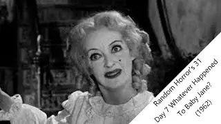 Random Horror's 31 Day 7: Whatever Happened To Baby Jane? (1962) Sixties Week