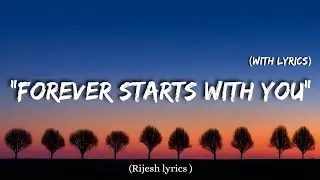 FOREVER STARTS WITH YOU |  Sad Emotional Songs | Rijesh Lyrics |