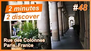 2 minutes 2 discover 48: Rue des Colonnes, Paris, France