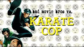 Bad Movie Bros - Karate Cop