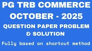 PG TRB COMMERCE OCT - 2025 QP PROBLEMS & SOLUTIONS WITHOUT FORMULAS FULLY BASED ON SHORTCUT METHODS