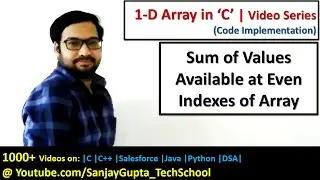 Calculate Sum of elements available at even index in 1 D Array in C programming | by Sanjay Gupta