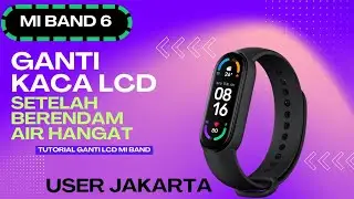 Cara ganti lcd mi band 6 pecah - Smartwatch