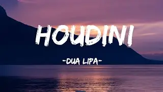 Dua Lipa - Houdini (Lyrics)