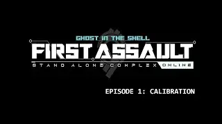 EP. 1 ||  Calibration \\ GitS: SAC -  First Assault Online