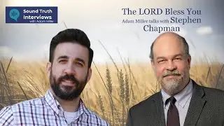 The LORD Bless You, Adam Miller talks with Stephen Chapman