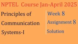 Week 8 Solution| Principles of Communication Systems-I| NPTEL Course Jan-April 2025| InfoXel