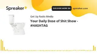 Your Daily Dose of Shit Show - #HASHTAG