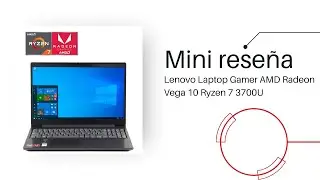 Mini Rese&ntilde;a a Lenovo Laptop Gamer AMD Radeon Vega 10 Ryzen 7 3700U